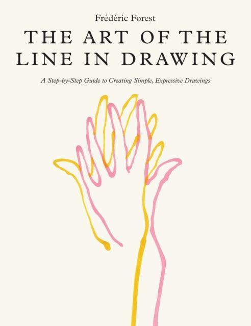 The Art of the Line in Drawing : A Step-by-Step Guide to Creating Simple, Expressive Drawings - The Cleeve Bookshop