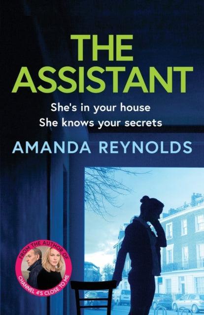 The Assistant : A BRAND NEW unforgettable psychological thriller from bestseller Amanda Reynolds, author of Close to Me - now a major TV series - The Cleeve Bookshop