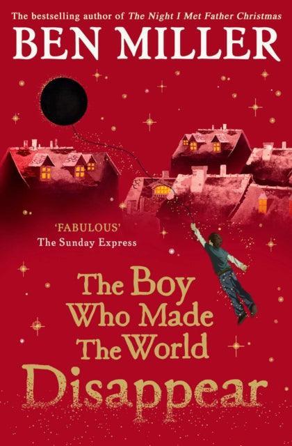 The Boy Who Made the World Disappear : From the author of the bestselling The Day I Fell Into a Fairytale - The Cleeve Bookshop