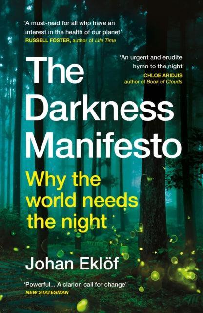 The Darkness Manifesto : Why the world needs the night - The Cleeve Bookshop