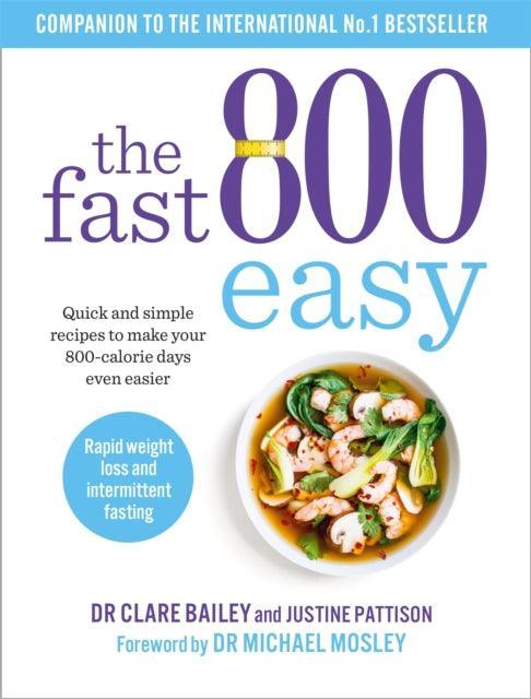 The Fast 800 Easy : Quick and simple recipes to make your 800-calorie days even easier - The Cleeve Bookshop