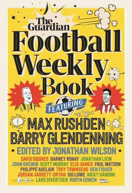 The Football Weekly Book : The first ever book from everyone's favourite football podcast - The Cleeve Bookshop