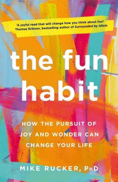 The Fun Habit : How the Pursuit of Joy and Wonder Can Change Your Life - The Cleeve Bookshop