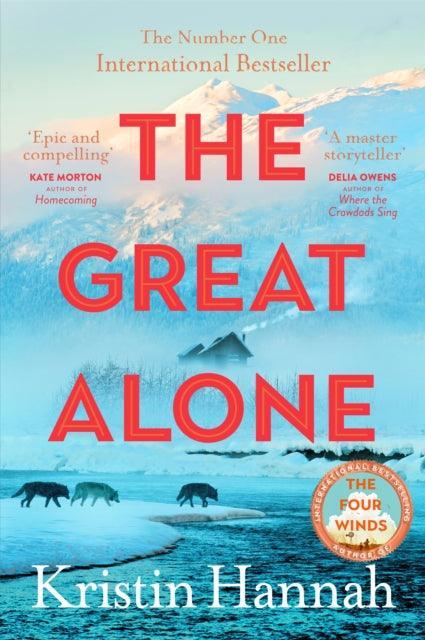The Great Alone : A Story of Love, Heartbreak and Survival From the Worldwide Bestselling Author of The Four Winds - The Cleeve Bookshop