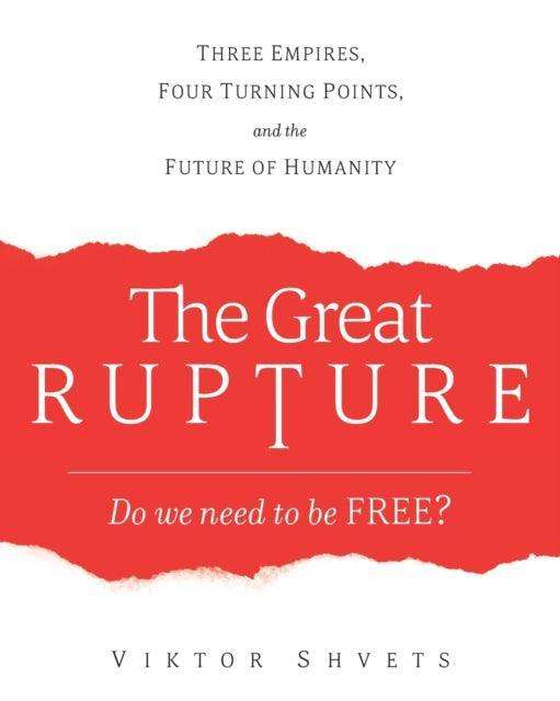 The Great Rupture : Three Empires, Four Turning Points, and the Future of Humanity - The Cleeve Bookshop
