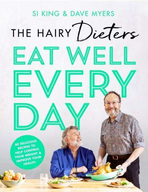 The Hairy Dieters' Eat Well Every Day : 80 Delicious Recipes To Help Control Your Weight & Improve Your Health - The Cleeve Bookshop