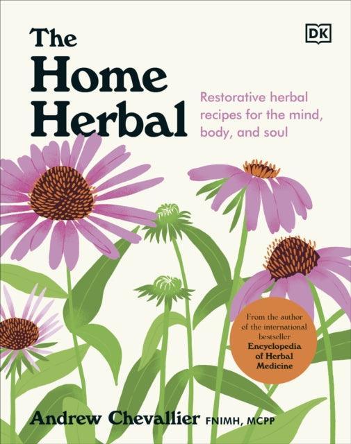 The Home Herbal : Restorative Herbal Remedies for the Mind, Body, and Soul - The Cleeve Bookshop