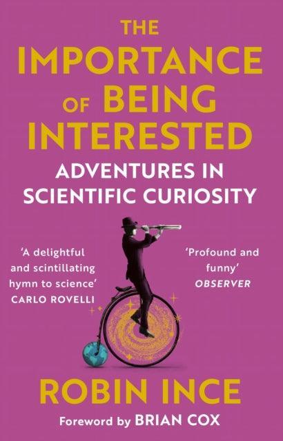 The Importance of Being Interested : Adventures in Scientific Curiosity - The Cleeve Bookshop