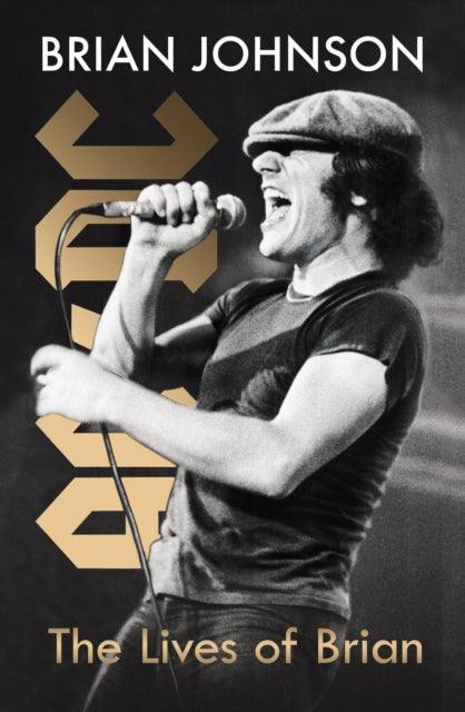 The Lives of Brian : The Sunday Times bestselling autobiography from legendary AC/DC frontman Brian Johnson - The Cleeve Bookshop