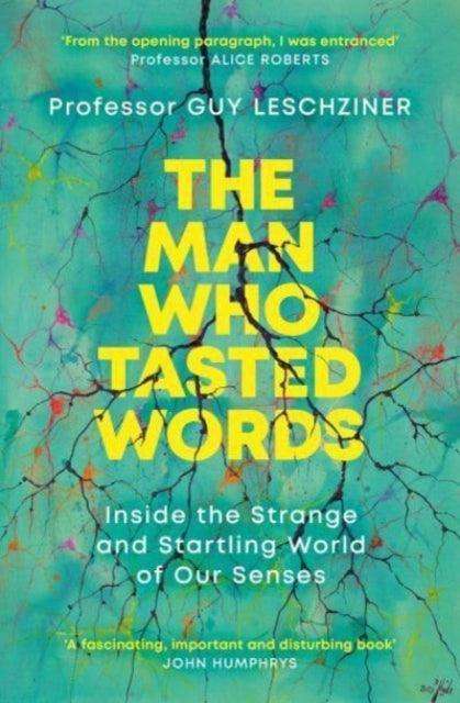 The Man Who Tasted Words : Inside the Strange and Startling World of Our Senses - The Cleeve Bookshop