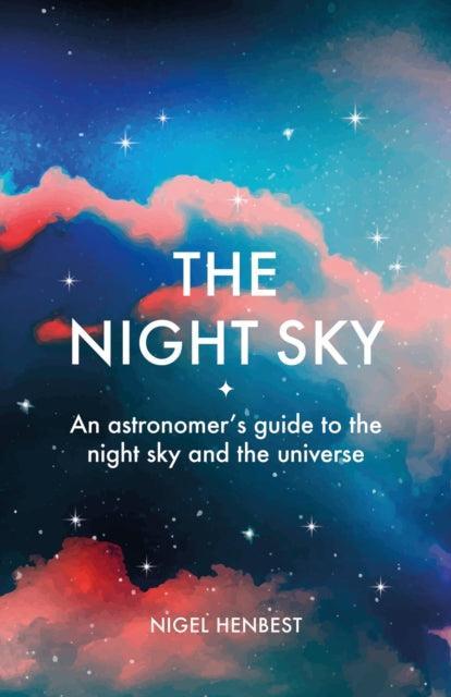 The Night Sky : An astronomers guide to the night sky and the universe - The Cleeve Bookshop