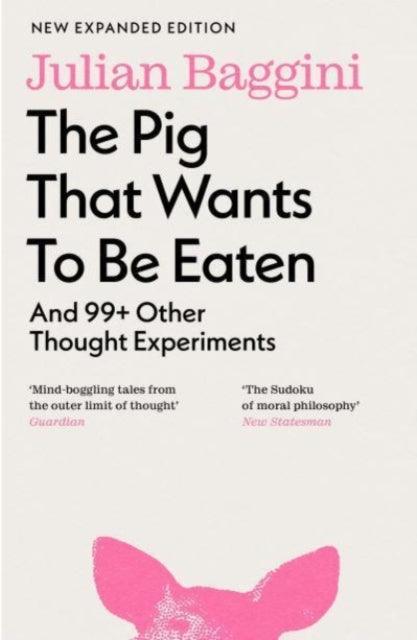 The Pig that Wants to Be Eaten : And 99+ Other Thought Experiments - The Cleeve Bookshop