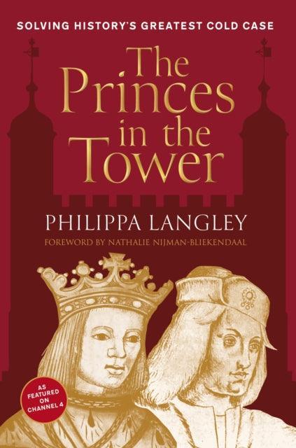The Princes in the Tower : Solving History's Greatest Cold Case - The Cleeve Bookshop