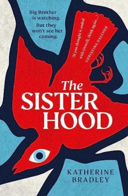 The Sisterhood : Big Brother is watching. But they won't see her coming. - The Cleeve Bookshop