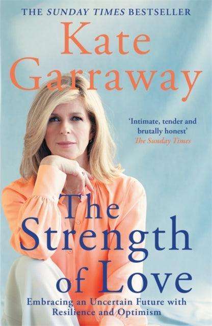 The Strength of Love : Embracing an Uncertain Future with Resilience and Optimism - The Cleeve Bookshop
