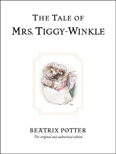 The Tale of Mrs. Tiggy-Winkle : The original and authorized edition - The Cleeve Bookshop