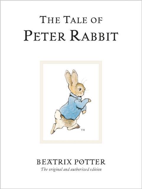 The Tale Of Peter Rabbit : The original and authorized edition - The Cleeve Bookshop
