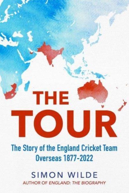 The Tour : The Story of the England Cricket Team Overseas 1877-2022 - The Cleeve Bookshop