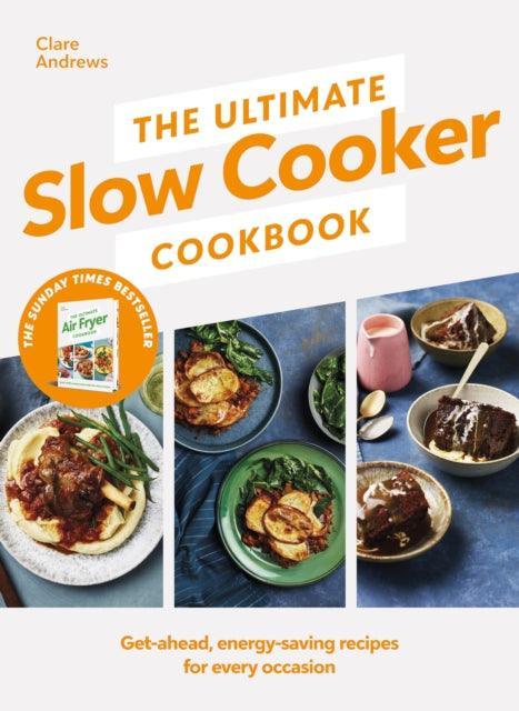 The Ultimate Slow Cooker Cookbook : The Kitchen must-have From the bestselling author of The Ultimate Air Fryer Cookbook - The Cleeve Bookshop