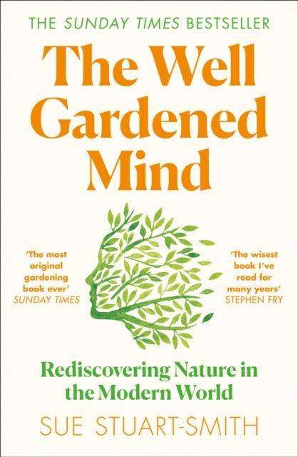 The Well Gardened Mind : Rediscovering Nature in the Modern World - The Cleeve Bookshop