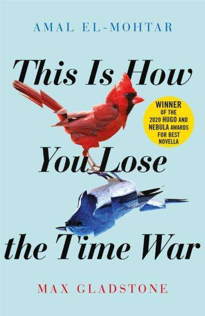 This is How You Lose the Time War : The epic time-travelling love story and Twitter sensation - The Cleeve Bookshop