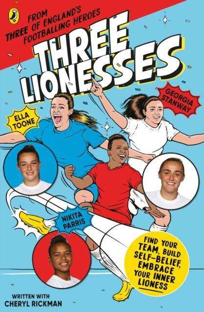 Three Lionesses : Find your team, build self-belief, embrace your inner Lioness - The Cleeve Bookshop
