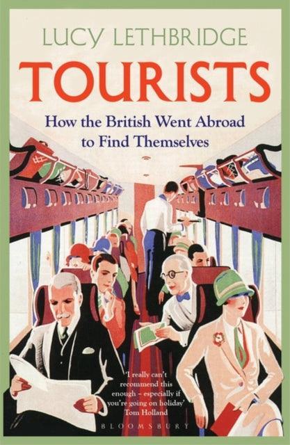 Tourists : How the British Went Abroad to Find Themselves - The Cleeve Bookshop