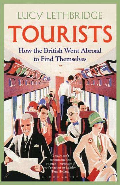Tourists : How the British Went Abroad to Find Themselves - The Cleeve Bookshop