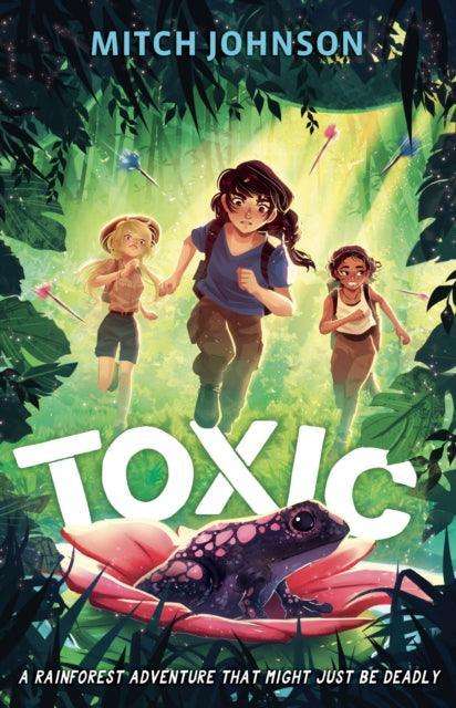 Toxic : A rainforest adventure that might just be deadly. - The Cleeve Bookshop