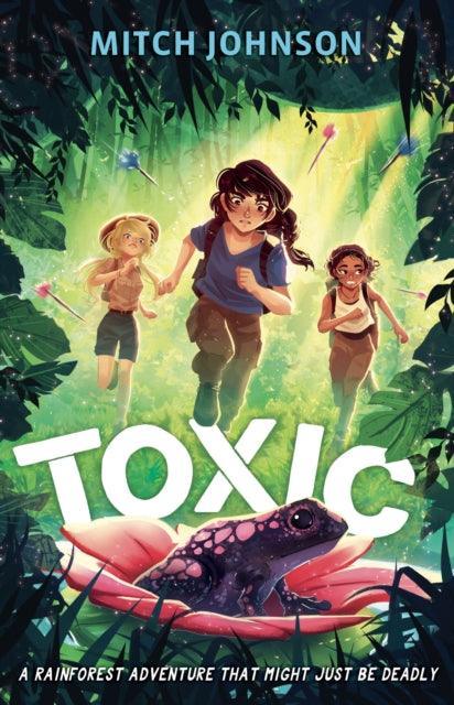 Toxic : A rainforest adventure that might just be deadly. - The Cleeve Bookshop
