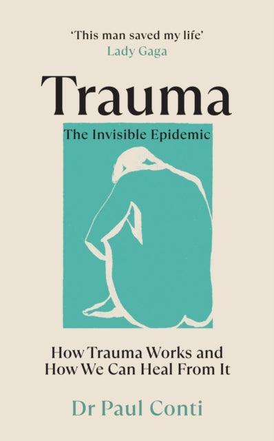 Trauma: The Invisible Epidemic : How Trauma Works and How We Can Heal From It - The Cleeve Bookshop
