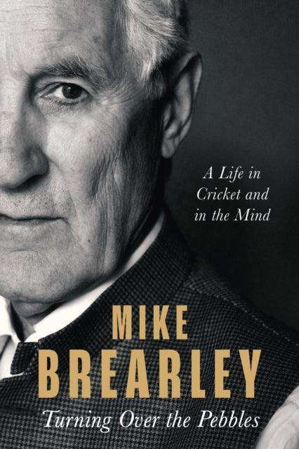 Turning Over the Pebbles : A Life in Cricket and in the Mind - The Cleeve Bookshop