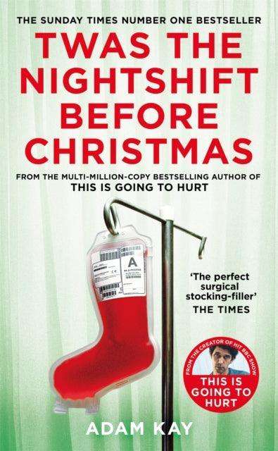 Twas The Nightshift Before Christmas : From the Creator of This is Going to Hurt - The Cleeve Bookshop
