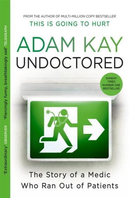 Undoctored : The brand new No 1 Sunday Times bestseller from the author of 'This Is Going To Hurt' - The Cleeve Bookshop