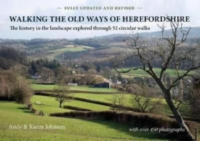 Walking the Old Ways of Herefordshire : The history in the landscape explored through 52 circular walks - The Cleeve Bookshop