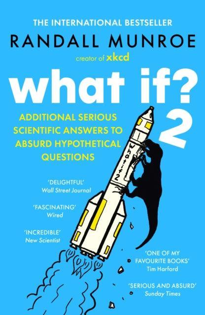 What If?2 : Additional Serious Scientific Answers to Absurd Hypothetical Questions - The Cleeve Bookshop