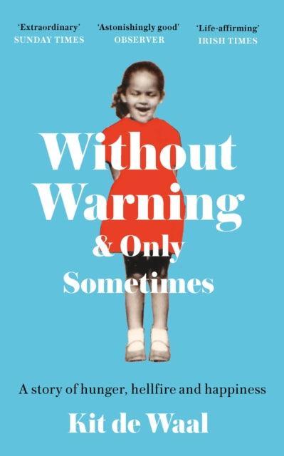 Without Warning and Only Sometimes : 'Extraordinary. Moving and heartwarming' The Sunday Times - The Cleeve Bookshop