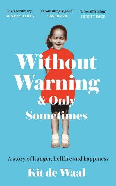 Without Warning and Only Sometimes : 'Extraordinary. Moving and heartwarming' The Sunday Times - The Cleeve Bookshop