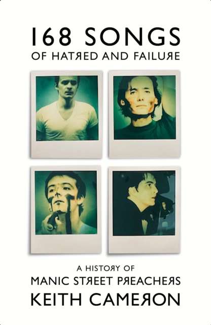 168 Songs of Hatred and Failure : A History of Manic Street Preachers - The Cleeve Bookshop
