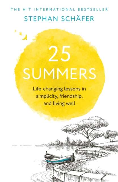 25 Summers : Life-changing Lessons in Simplicity, Friendship, and Living Well - The Cleeve Bookshop