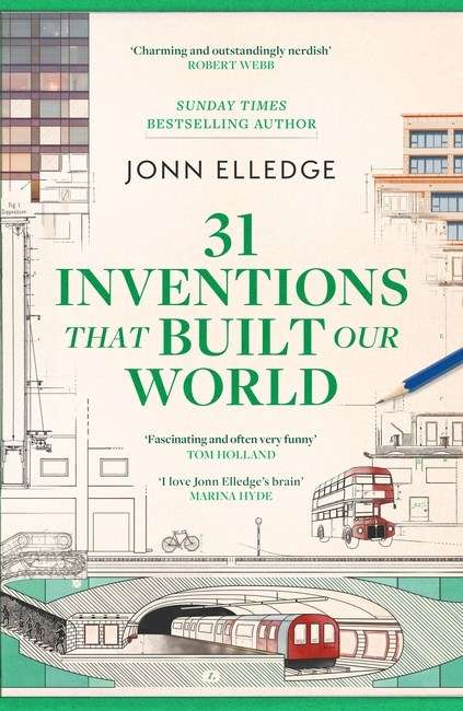 31 Inventions that Built Our World : The Making of Modern Life - Signed First Edition - The Cleeve Bookshop