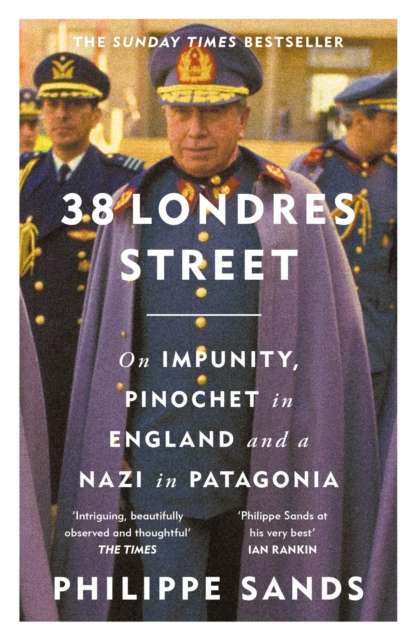 38 Londres Street : On Impunity, Pinochet in England and a Nazi in Patagonia - The Cleeve Bookshop