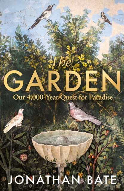 The Garden : Our 4,000 Year Quest for Paradise - 9780008610555