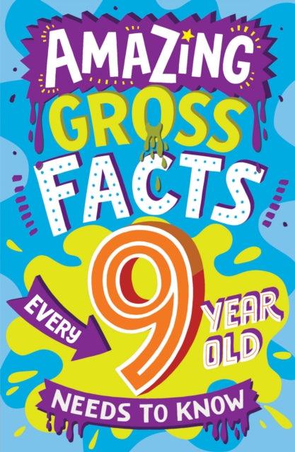 Amazing Gross Facts Every 9 Year Old Needs to Know - 9780008649739