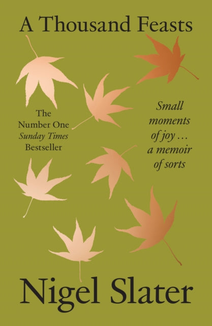 A Thousand Feasts : Small Moments of Joy … a Memoir of Sorts - 9780008670788