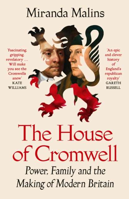 The House of Cromwell : Power, Family and the Making of Modern Britain - 9780008671310