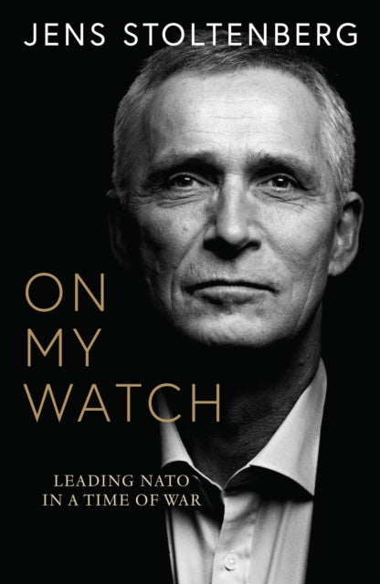 On My Watch : Leading NATO in a Time of War - 9780008708740