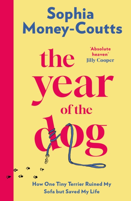 The Year of the Dog : How One Tiny Terrier Ruined My Sofa but Saved My Life - 9780008744052