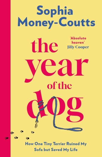 The Year of the Dog : How One Tiny Terrier Ruined My Sofa but Saved My Life - 9780008744052