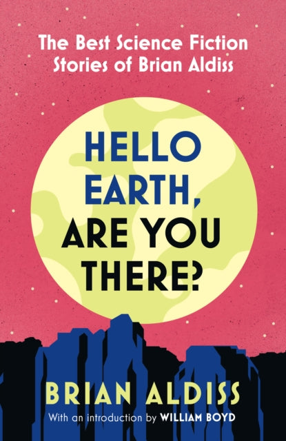 Hello Earth, Are You There? : The Best Science Fiction Stories of Brian Aldiss - 9780008779610